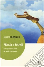 Fiducia e società. Uno sguardo alle civiltà del passato e del presente