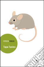 Topo Tonino. Ediz. illustrata