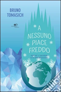 A nessuno piace freddo. Perché l'universo si va raffreddando