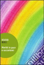 Mettiti in pace e raccontami libro