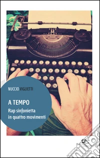 A tempo. Rap sinfonietta in quattro movimenti libro