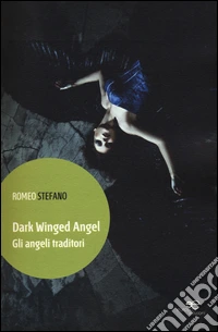Dark winged angel. Gli angeli traditori libro