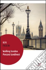 Walking London. Percorsi londinesi