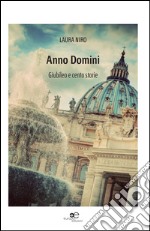 Anno Domini. Giubileo e cento storie libro