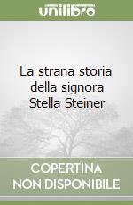 La strana storia della signora Stella Steiner libro