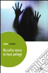 Occulta mors in loco pelagi libro di Zabaglia Sergio