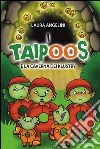 I taipoos e la caverna dei Klustry. Ediz. italiana e inglese libro