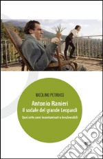 Antonio Ranieri il sodale del grande Leopardi libro