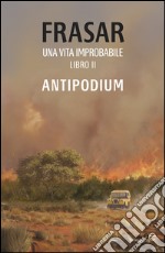 Una vita improbabile. Vol. 2: Antipodium libro