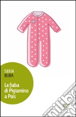 La fiaba di pigiamino a pois libro