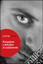 Persuasione e attitudine al cambiamento libro