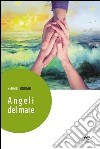 Angeli del mare libro di Borghi Sergio