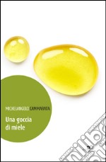 Una goccia di miele libro