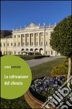 La coltivazione del silenzio libro