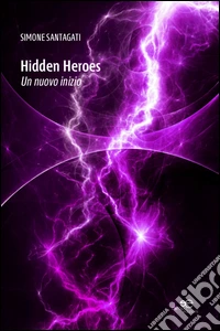 Hidden heroes. Un nuovo inizio libro