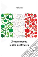 Cibo contro cancro. La sfida mediterranea