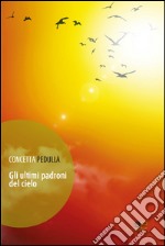 Gli ultimi padroni del cielo libro