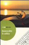 Azzurro oltre la sabbia libro