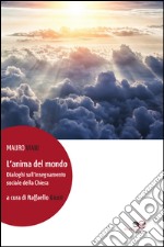 L'anima del mondo. Dialoghi sull'insegnamento sociale della Chiesa libro