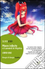 Moon Infinity e il cammino di Angelica. Vol. 1 libro