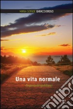 Una vita normale (la poesia del quotidiano) libro