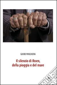 Il silenzio di Ibsen, della pioggia e del mare libro