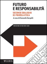 Futuro e responsabilità. Dialoghi di pratica etica libro