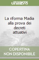 La riforma Madia alla prova dei decreti attuativi libro