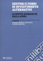 Gestori e fondi di investimento alternativi. Le novità introdotte da AIFMD libro