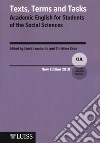 Texts, terms and tasks. Academic english for students of the social sciences. Nuova ediz. libro