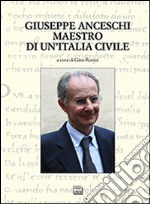 Giuseppe Anceschi maestro di un'Italia civile libro