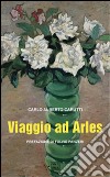 Viaggio ad Arles libro