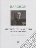 Afrodite del Mar Nero e altre nuove poesie. Testo inglese a fronte libro