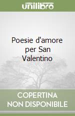 Poesie d'amore per San Valentino libro