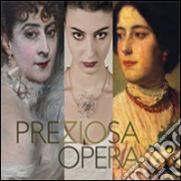 Preziosa opera. Capolavori d'arte e tradizione orafa a Valenza. Ediz. illustrata libro