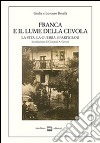 Franca e il lume della Cevola. La vita, la guerra, i partigiani libro