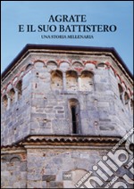 Agrate e il suo battistero. Una storia millenaria libro