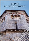 Agrate e il suo battistero. Una storia millenaria libro