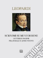 Scrivimi se mi vuoi bene. Lettere e pagine fra Natale e anno nuovo libro