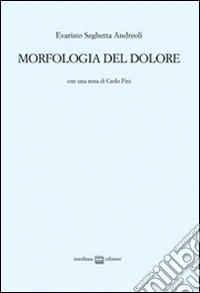 Morfologia del dolore. Ediz. limitata libro