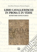 Libri cavallereschi in prosa e in versi. Repertorio di incunaboli libro