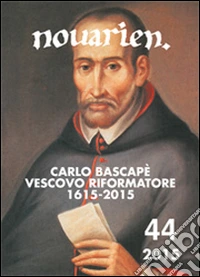 Novarien (2015). Vol. 44: Carlo Bascapè vescovo riformatore (1615-2015) libro