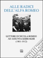 Alle radici dell'Alfa Romeo. Lettere ad Assunta Kerbaker (1901-1912)