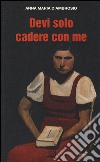 Devi solo cadere con me libro