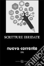 Nuova corrente. Vol. 156: Scritture ibridate