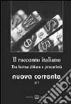 Nuova corrente. Vol. 157: Il racconto italiano. Tra forma chiusa e precarietà libro