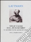 Vita e viaggi di J. L. Burckhardt. Un incontro con l'Islam dell'Ottocento libro di Lattmann Silvana