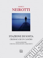 Stazione di sosta. Cronaca di un cancro. Nuova ediz. libro