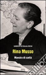 Rina Musso. Maestra di carità libro