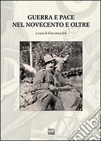 Guerra e pace nel Novecento e oltre libro